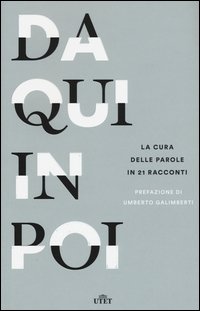 Da qui in poi. La cura delle parole in 21 racconti