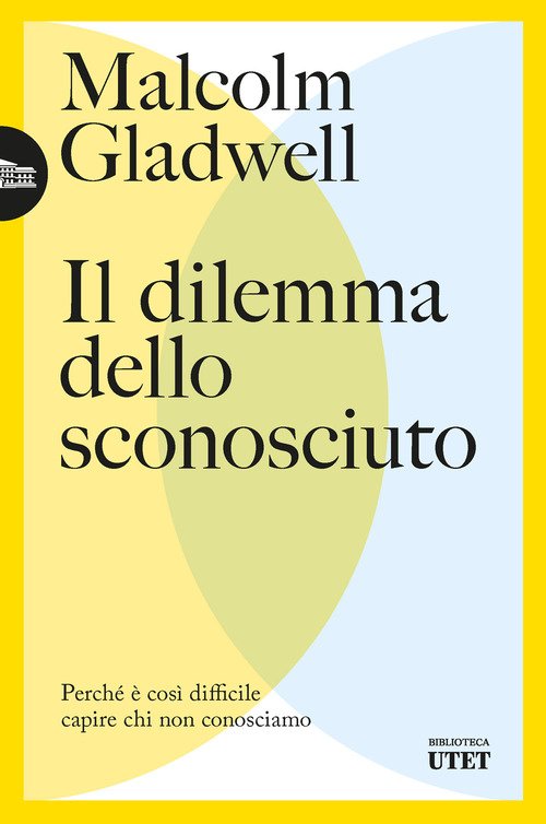 Il dilemma dello sconosciuto. Perché è così difficile capire chi non conosciamo