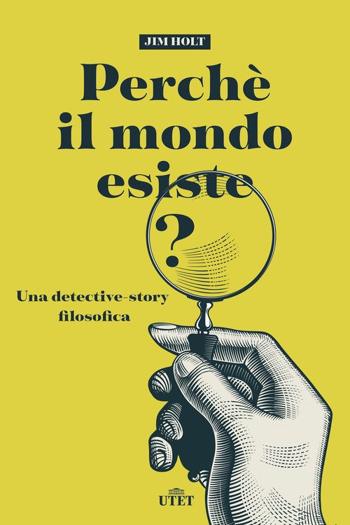 Perché il mondo esiste? Una detective-story filosofica