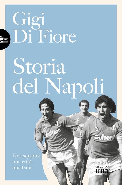 Storia del Napoli. Una squadra, una città, una fede