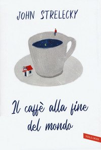 Il caffè alla fine del mondo