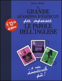 Il grande quaderno d'esercizi per imparare le parole dell'inglese