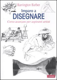 Imparo a disegnare. Corso avanzato per aspiranti artisti