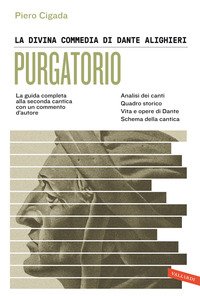 La Divina Commedia di Dante Alighieri. Purgatorio. La guida completa alla seconda cantica con un commento d autore Piero Cigada Vallardi a.