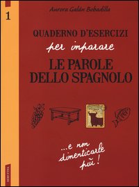 Quaderno d'esercizi per imparare le parole dello spagnolo
