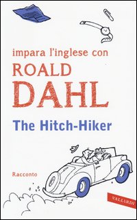 The hitch-hiker. Impara l'inglese con Roald Dahl