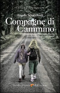 Compagne di cammino. L'amicizia è la forma d'amore più alta che possa esistere fra gli esseri umani