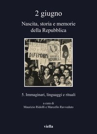 2 giugno. Nascita, storia e memorie della Repubblica