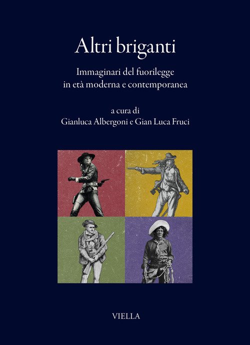 Altri briganti. Immaginari del fuorilegge in età moderna e contemporanea