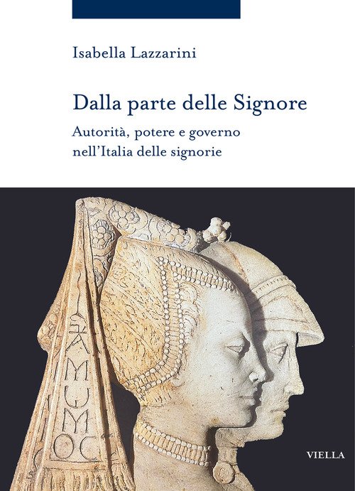 Dalla parte delle Signore. Autorità, potere e governo nell'Italia delle signorie (1300-1530 ca.)