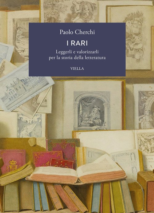 I rari. Leggerli e valorizzarli per la storia della letteratura