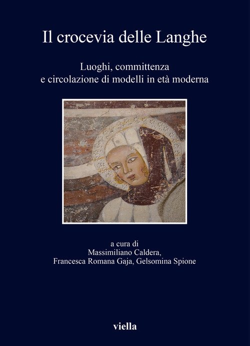 Il crocevia delle Langhe. Luoghi, committenza e circolazione di modelli in età moderna