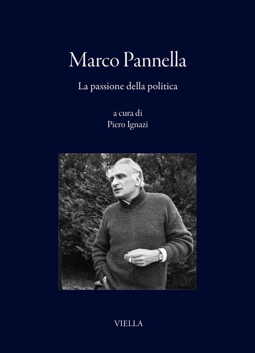 Marco Pannella. La passione della politica