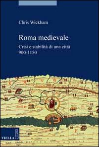 Roma medievale. Crisi e stabilità di una città 950-1150