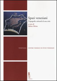 Spazi veneziani. Topografie culturali di una città