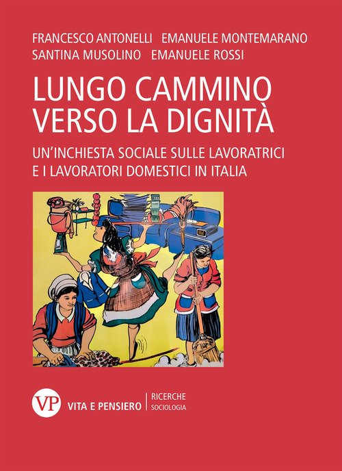 Il lungo cammino verso la dignità. Un'inchiesta sociale sulle lavoratrici e i lavoratori domestici in Italia