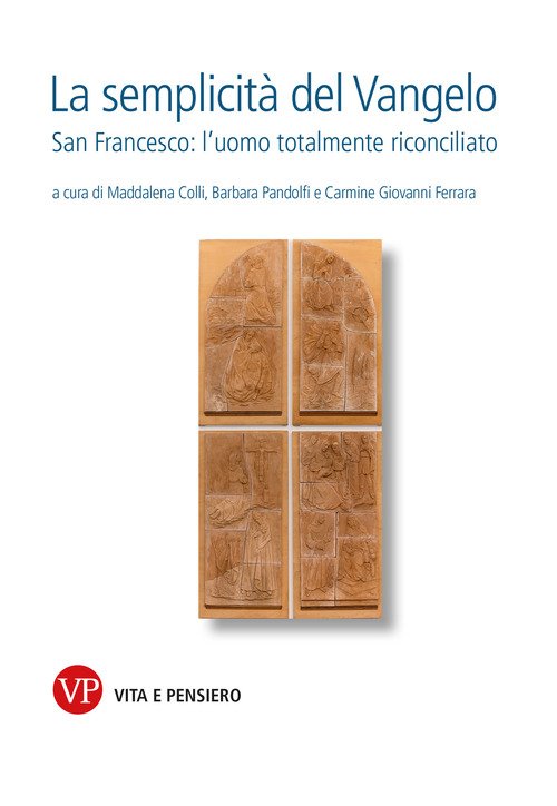 La semplicità del Vangelo. San Francesco l'uomo totalmente riconciliato