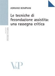 Le tecniche di fecondazione assistita: una rassegna critica