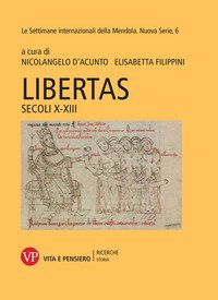 Libertas. Secoli X-XIII. Le settimane internazionali della Mendola. Nuova serie