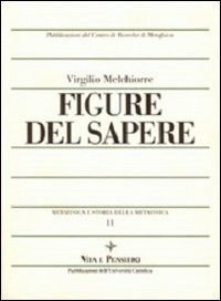 Metafisica e storia della metafisica. Vol. 11: Figure del sapere.