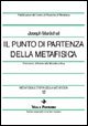 Metafisica e storia della metafisica. Vol. 12: Il punto di partenza della metafisica. Il tomismo di fronte alla filosofia critica.