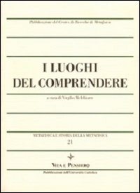 Metafisica e storia della metafisica. Vol. 21: I luoghi del comprendere.