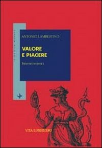 Valore e piacere. Itinerari teoretici