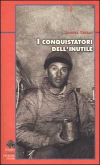 I conquistatori dell'inutile. Dalle Alpi all'Annapurna