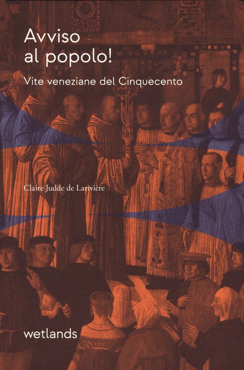 Avviso al popolo! Vite veneziane del Cinquecento