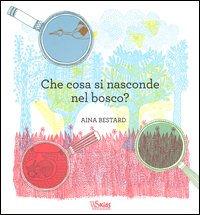 Che cosa si nasconde nel bosco?