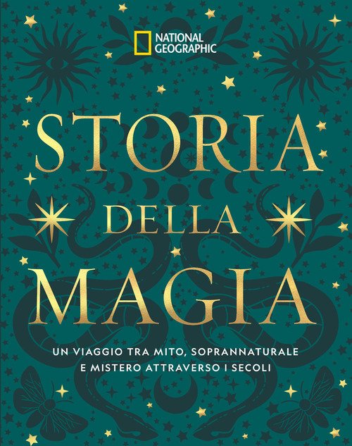 Storia della magia. Un viaggio tra mito, soprannaturale e mistero attraverso i secoli