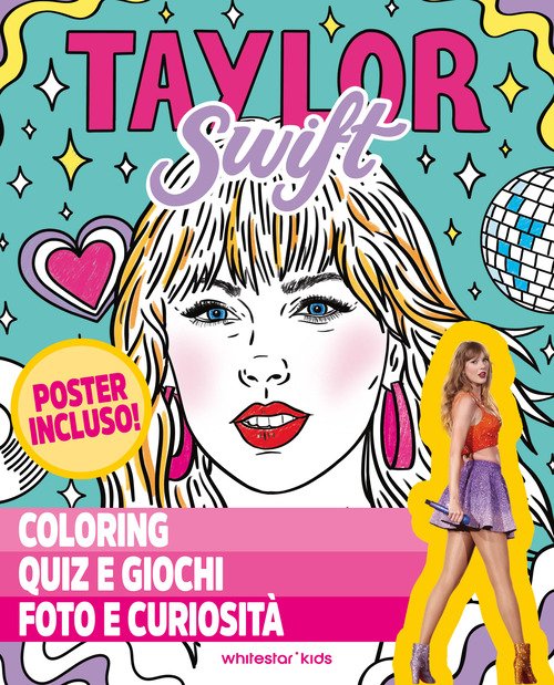 Taylor Swift. Coloring, quiz e giochi, foto e curiosità