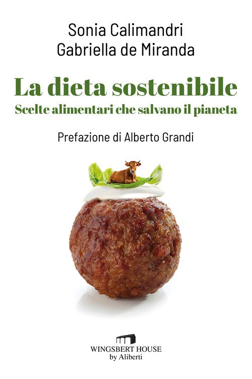 La dieta sostenibile. Scelte alimentari che salvano il pianeta