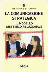 La comunicazione strategica. Il modello sistemico relazionale