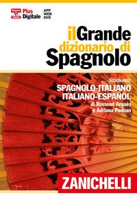Il Grande dizionario di spagnolo. Dizionario spagnolo-italiano, italiano-spagnolo