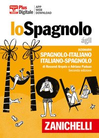 Lo spagnolo ágil. Dizionario spagnolo-italiano, italiano-spagnolo. Plus -  Adriana Padoan, Rossend Arqués - Zanichelli - Libro Librerie Università  Cattolica del Sacro Cuore