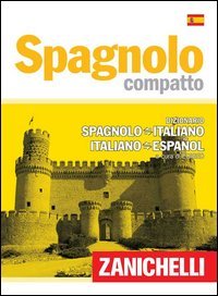 Spagnolo Compatto Dizionario Spagnolo Italiano Italiano Spagnolo Autori Vari Zanichelli Libro Librerie Universita Cattolica Del Sacro Cuore