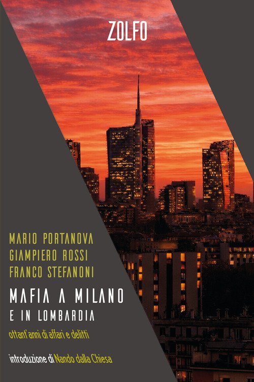 Mafia a Milano e in Lombardia. Ottant'anni di affari e delitti