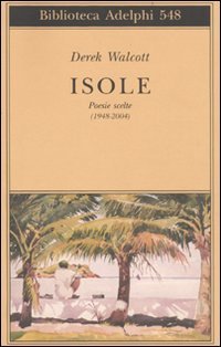 Isole - Poesie scelte (1948-2004). Testo inglese a fronte