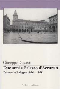 Due anni a palazzo d'Accursio-Discorsi a Bologna 1956-1958