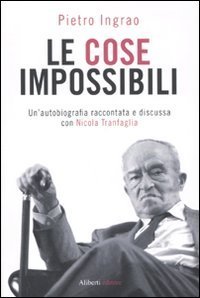 Le cose impossibili. Un'autobiografia raccontata e discussa con Nicola Tranfaglia