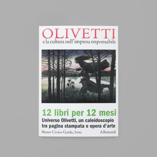 Olivetti e la cultura nell'impresa responsabile. 12 libri per 12 mesi. Universo Olivetti, un caleidoscopio tra pagina stampata e opera d'arte