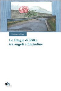 Le elegie di Rilke tra angeli e finitudine