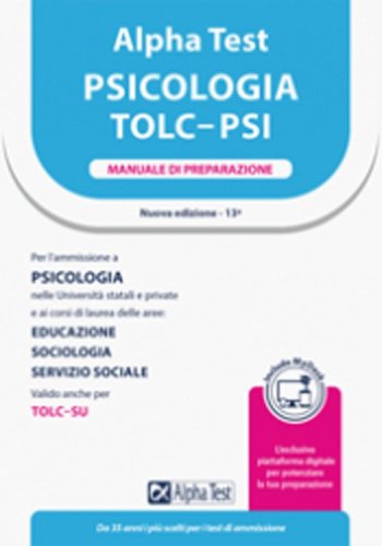 Alpha Test. Psicologia. TOLC-PSI. Manuale di preparazione