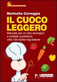 Cuoco Leggero. Manuale Per Un Cibo Ecologico