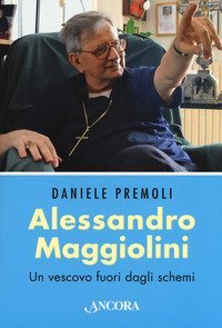 Alessandro Maggiolini. Un vescovo fuori dagli schemi