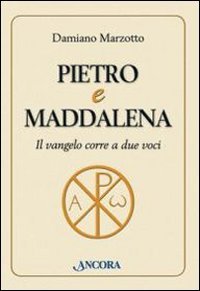 Pietro e Maddalena - Il Vangelo corre a due voci