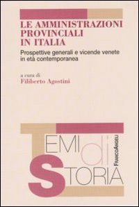 Le amministrazioni provinciali in Italia. Prospettive generali e vicende venete in età contemporanea