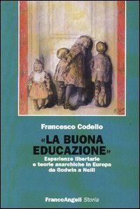 «La buona educazione». Esperienze libertarie e teorie anarchiche in Europa da Godwin a Neill
