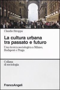 Cultura Urbana Tra Passato E Futuro. Una Ricerca Di Sociolog (la)